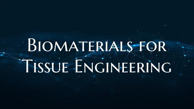 Biomaterials for Tissue Engineering