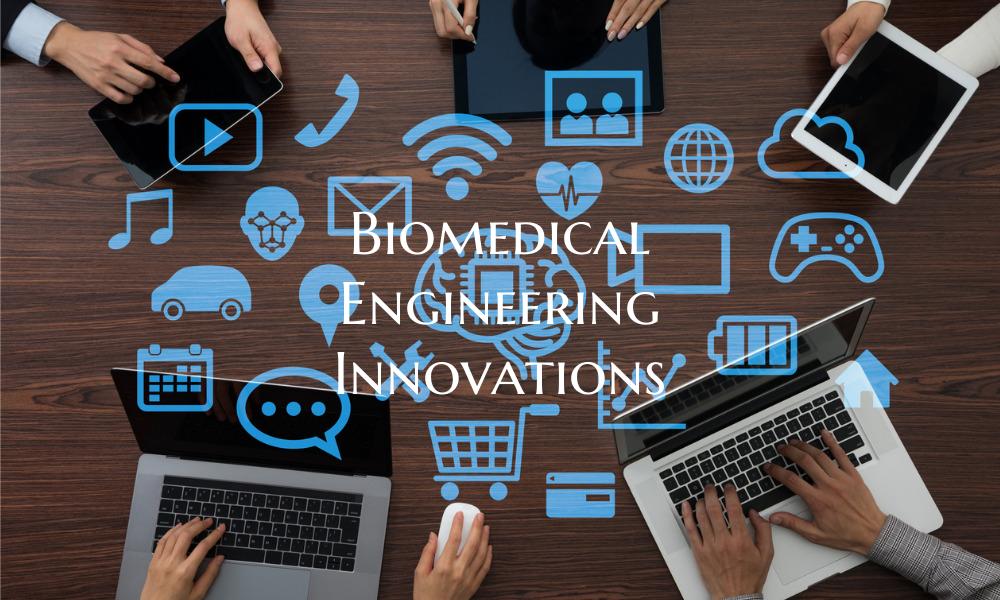 Biomedical Engineering Innovations