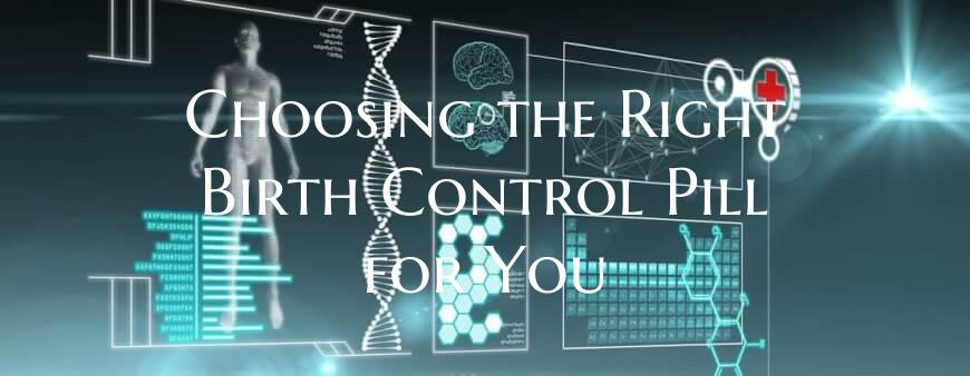 Choosing the Right Birth Control Pill for You