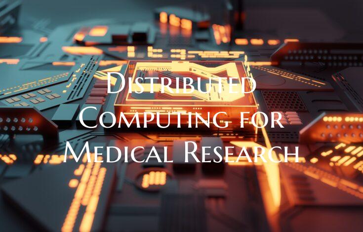Distributed Computing for Medical Research