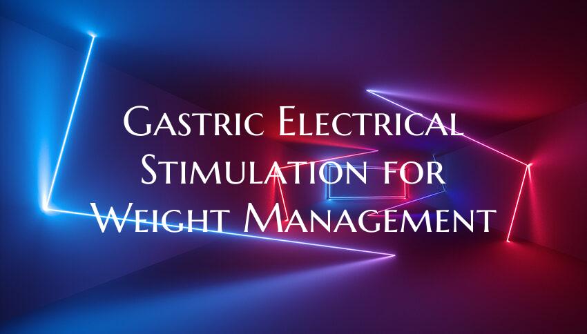Gastric Electrical Stimulation for Weight Manageme...