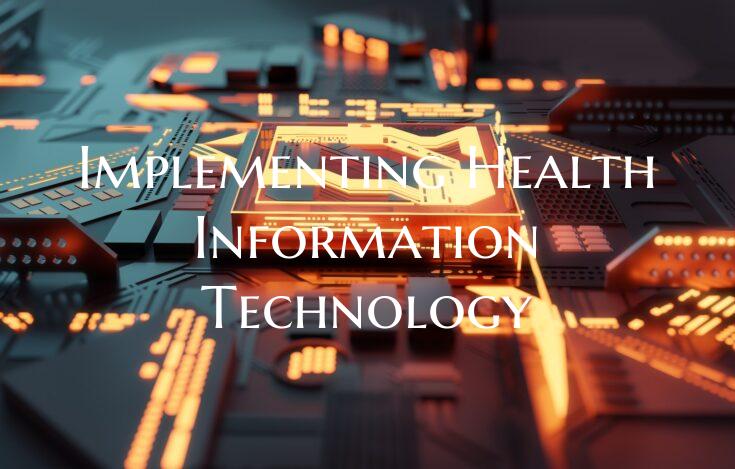 Implementing Health Information Technology
